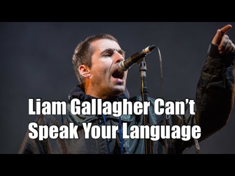 Liam Gallagher Doesn’t Speak Your Language World Tour