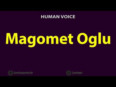 How to Pronounce Magomet Oglu