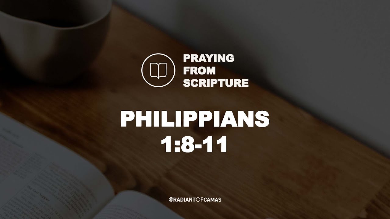Philippians 1:8-11 (ESV) - Praying from Scripture