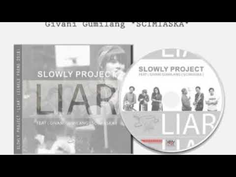 SLOWLY PROJECT FT GIVANI GUMILANG - LIAR (Lirik)