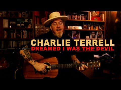 Charlie Terrell - Dreamed I Was The Devil