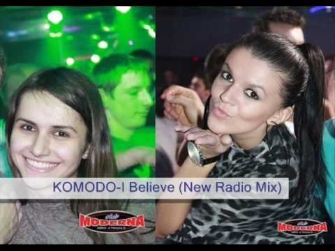 KOMODO-I Believe (New radio mix) + Girls in Moderna Club!