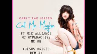 Call Me Maybe Ft Mc Hyperactive And Mc RB (Mic Alliance) (Jesus Krisis Uk Garage Mix)