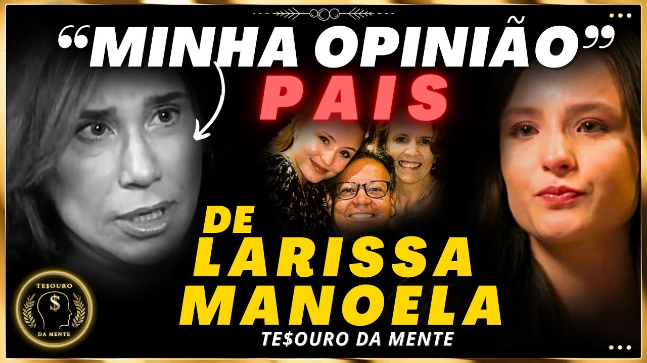 Dra ANA BEATRIZ sobre LARISSA MANOELA - PAIS NARCISISTAS? (Esclarecedor)