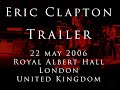 Eric Clapton 22 May 2006 London RAH TRAILER Milkcow S Calf Blues