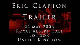 Eric Clapton - 22 May 2006, London, RAH - TRAILER - Milkcow’s Calf Blues