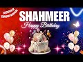 SHAHMEER Happy Birthday Song SHAHMEER Name Meaning Birthday Happybirthdaysong Shahmeer