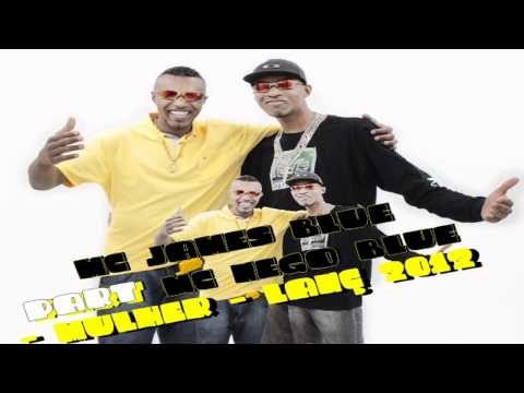 MC JAMES BLUE  MC NEGO BLUE   MULHER DJ LH LANÇ 2012