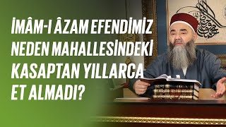 İmâm-ı Âzam Efendimiz Neden Mahallesindeki Kasaptan Yıllarca Et Almadı?