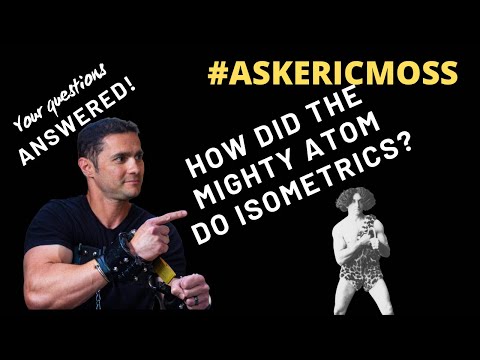 Isometric training methods of The Mighty Atom…askEricMoss