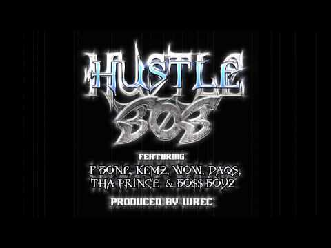 Hustle 303- Featuring P-Bone, Kemz, Wow, DAQS, Tha Prince and Bo$$ Boyz (Rough) Produced by WREC