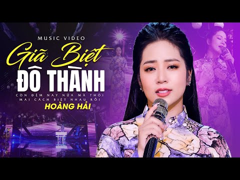 [ Bài Hát Mới Nhất ] Giã Biệt Đô Thành - Hoàng Hải ( Sáng Tác Thiên Quang )