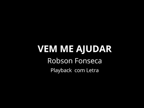 VEM ME AJUDAR| ROBSON FONSECA | Playback com Letra
