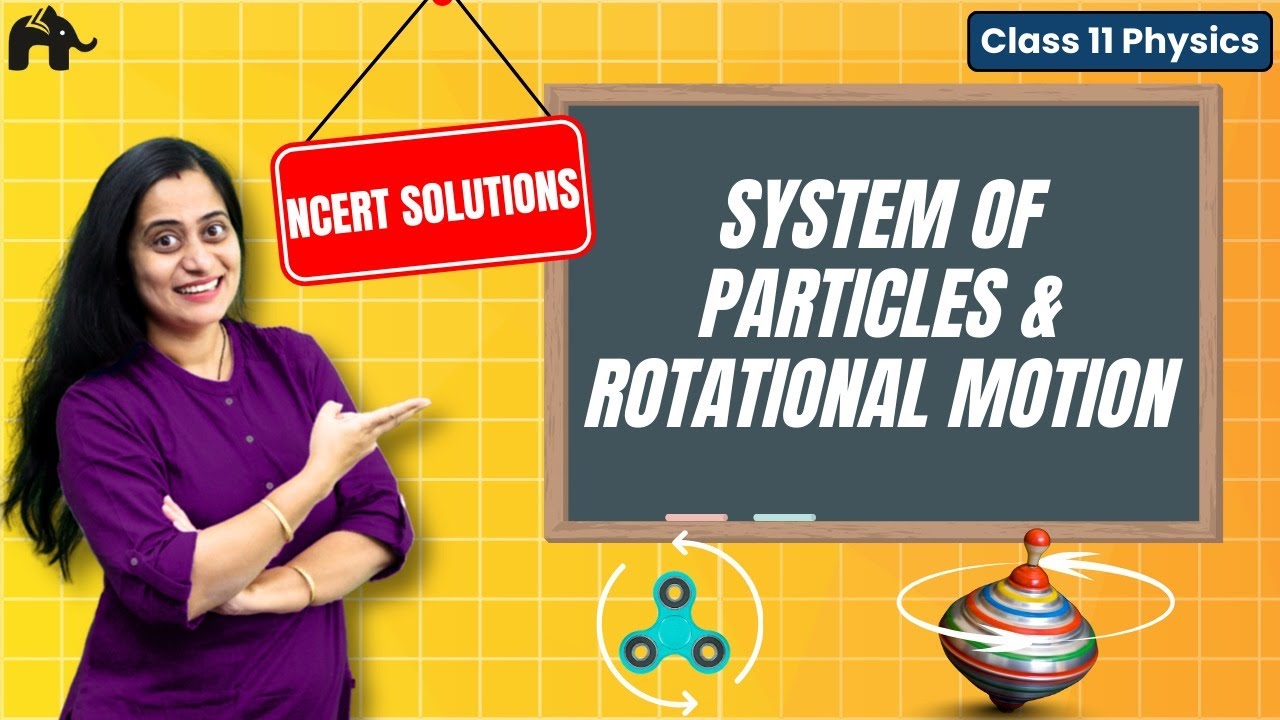 System of particles & Rotational motion Class 11 Physics NCERT Solutions | NCERT Chapter 6 CBSE