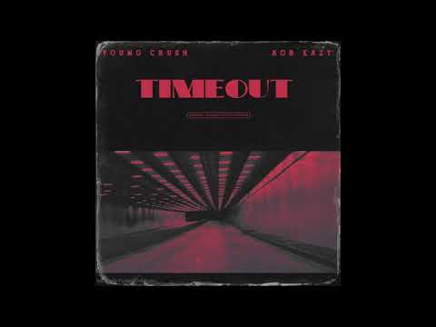Young Crush -" TIMEOUT" Ft AOB Eazy