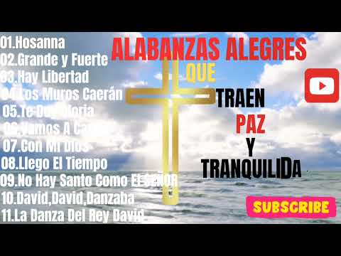 🔥Alabanzas Cristianas Alegres 🙏Para Alabar al Rey de Reyes y Señor de Señores🙏