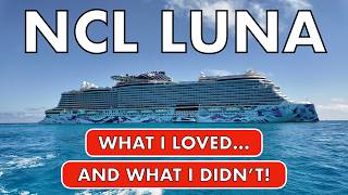 Here's 5 Things I LOVED, and 3 Things I DIDN'T about Norwegian Luna