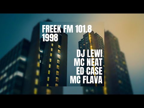 Freek FM 101.8 • 1998 • DJ Lewi B2B Ed Case • MC Neat • MC Flava