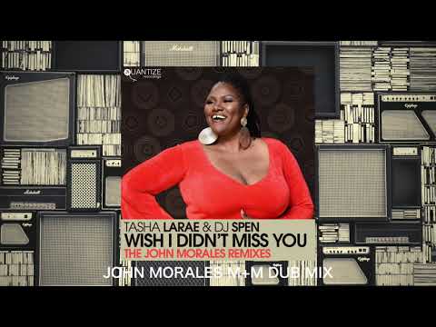Tasha Larae & DJ Spen - Wish I Didn’t Miss You (John Morales M - M Dub Mix)