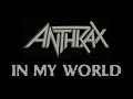 Anthrax - In My World Lyric Video (Official Audio)