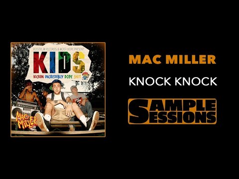 Sample Sessions - Episode 82: Knock Knock - Mac Miller