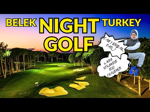 Night Golf in Belek, Turkey | 4-Man Scramble Solo Challenge at Regnum Carya