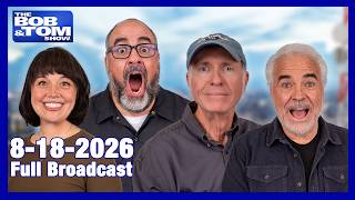 The BOB AND TOM SHOW - August 18, 2026