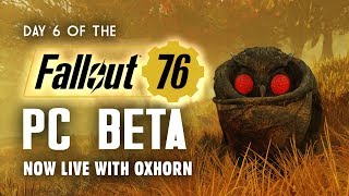 Day 6 of the Fallout 76 PC Beta LIVE with Oxhorn - 6-Hour Live Stream! - S&amp;SR E 484