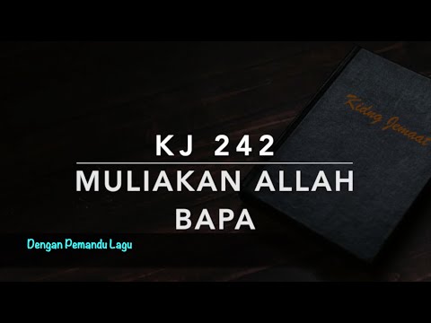 KJ 242 Muliakan Allah Bapa (Glory Be to God the Father) - Dengan Pemandu Lagu - Kidung Jemaat