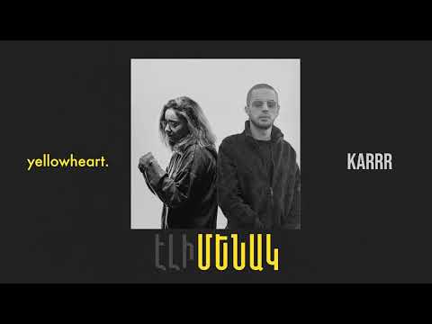 Karrr feat  yellowheart - eli Menak / Էլի Մենակ