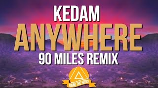 Kedam - Anywhere (ft. Reece Lemonius) [90 Miles Remix]