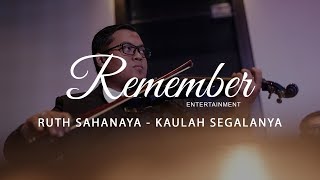 Ruth Sahanaya - Kaulah Segalanya (Covered by Remember Entertainment)