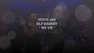 Titiyo Jah & Ulf Dageby - "We Vie"