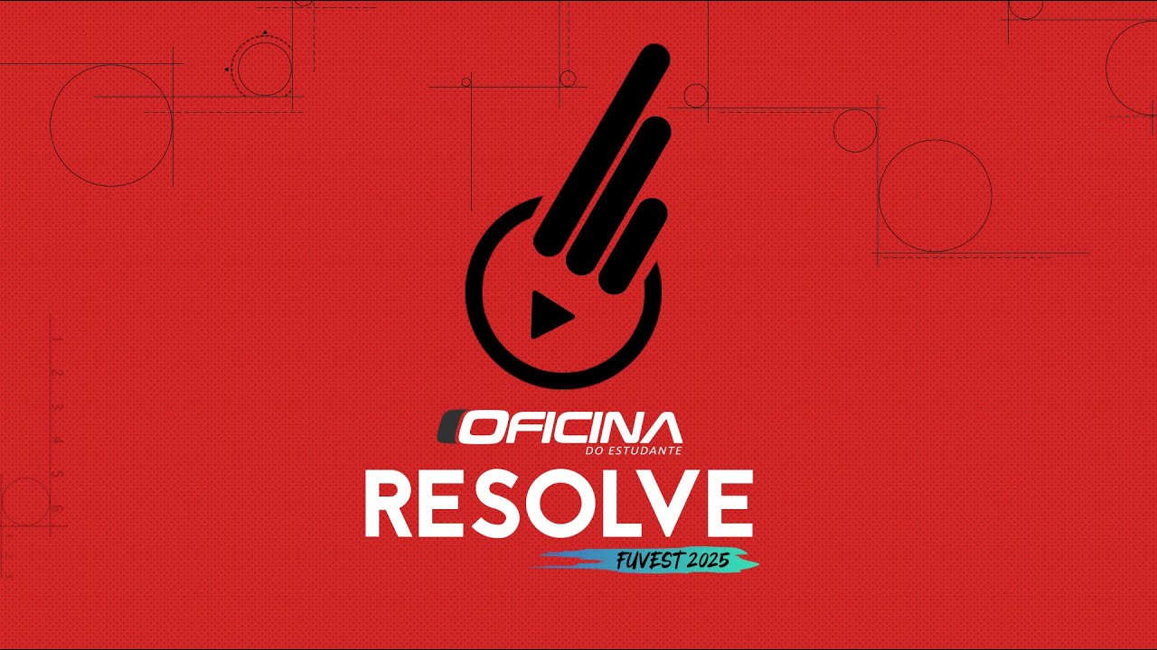 Oficina Resolve - FUVEST 2025 / 1º Fase