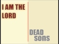 Dead Sons - I am the Lord (Original) 