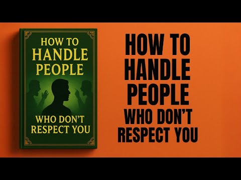 How to Handle People Who Don't Respect You | Audiobook