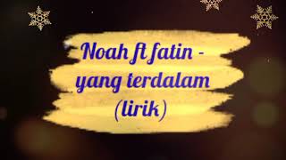 Download lagu Noah ft fatin - yang terdalam (lirik) mp3