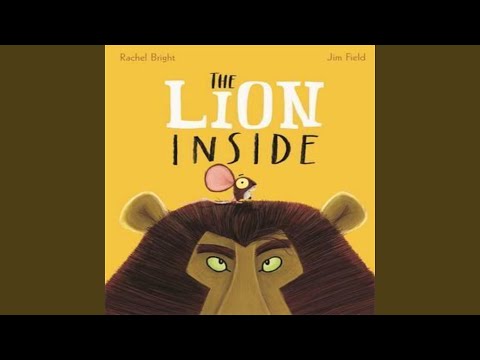 The Lion Inside (written by Rachel Bright & Jim Field)