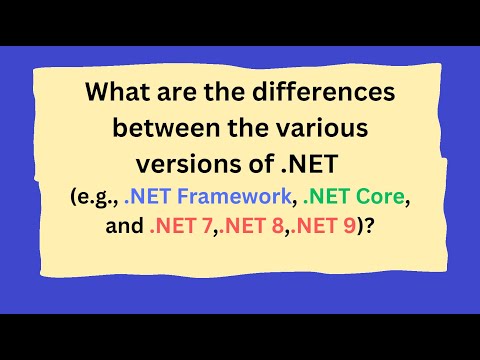 What are the differences between .NET Framework, .NET Core, and .NET 7,.NET 8,.NET 9?