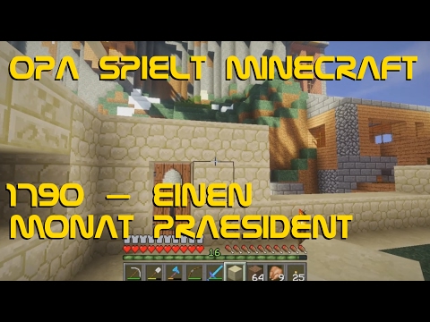 Opa spielt Minecraft 1790 – Einen Monat Präsident