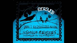 Erasure - Here I Go Impossible Again (NSMGUK 12 Inch Remix)