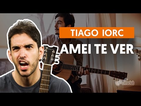 Amei Te Ver - Tiago Iorc (aula de violão completa)