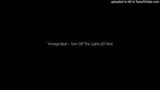 Vintage Beat - Turn Off The Lights (ID Mix)