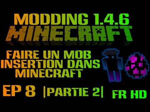 Faire un MOD Minecraft 1.4.6 avec ModLoader - Ep8 - Faire un MOB |Partie 2| Insertion dans Minecraft