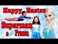 Frozen Elsa Vs Superman Easter Basket Elsa Skit Surprise Eggs Easter Eggs Easter Video
