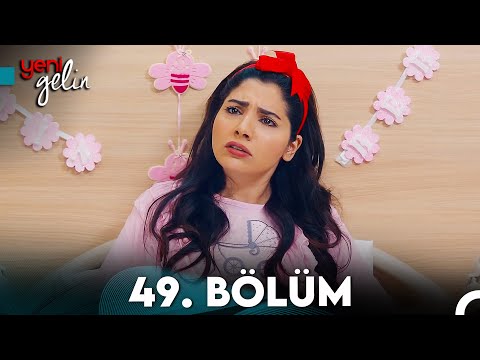 Yeni Gelin 49. Bölüm