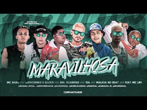 SHEVCHENKO E ELLOCO E MC BABU E BIEL XCAMOSO E 10G NO BEAT FEAT.MC LIPI - MARAVILHOSA - MÚSICA NOVA
