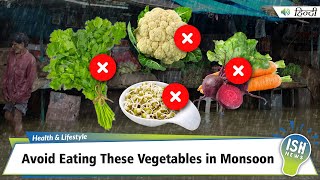 Avoid Eating These Vegetables in Monsoon