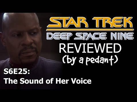 Deep Space Nine Reviewed! (by a pedant) S6E25: THE SOUND OF HER VOICE