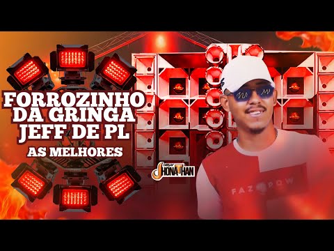 SET FORROZINHO 2025 DA GRINGA 2.0 | DJ JEFF DE PL 🔸 AS MELHORES ((DJ JHONATHAN))